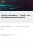 The Evolving Cybersecurity Threat for SMBs and How MSPs Can Mitigate the Risk